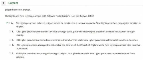 Old lights and new lights preachers both followed protestantism. how did the two differ?  a. old lig