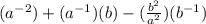 (a^{-2})+(a^{-1})(b)- (\frac{b^2}{a^2}) (b^{-1})