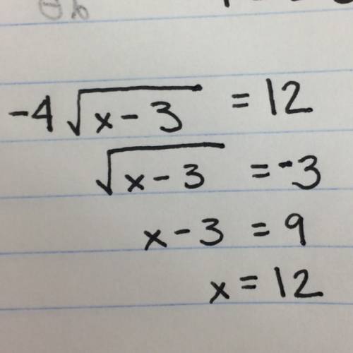Given the equation -4 square root of x-3=12, solve for x and identify if it is an extraneous solutio
