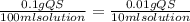 \frac{0.1 g QS}{100 ml solution} = \frac{0.01 g QS}{10 ml solution}