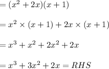 =(x^2+2 x)(x+1)\\\\= x^2\times(x+1)+2 x\times (x+1)\\\\= x^3+x^2+2 x^2+2 x\\\\= x^3+3x^2+2 x=RHS