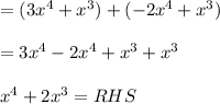 =(3x^4+x^3)+(-2x^4+x^3)\\\\=3x^4-2x^4+x^3+x^3\\\\ x^4+2 x^3=RHS