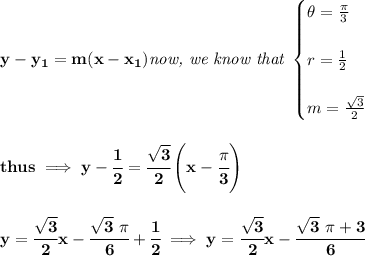 \bf y-y_1=m(x-x_1)\textit{now, we know that }&#10;\begin{cases}&#10;\theta=\frac{\pi }{3}\\\\&#10;r=\frac{1}{2}\\\\&#10;m=\frac{\sqrt{3}}{2}&#10;\end{cases}&#10;\\\\\\&#10;thus\implies y-\cfrac{1}{2}=\cfrac{\sqrt{3}}{2}\left( x-\cfrac{\pi }{3} \right)&#10;\\\\\\&#10;y=\cfrac{\sqrt{3}}{2}x-\cfrac{\sqrt{3}\ \pi }{6}+\cfrac{1}{2}\implies &#10;y=\cfrac{\sqrt{3}}{2}x-\cfrac{\sqrt{3}\ \pi +3}{6}