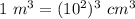 1 \ m^3 = (10^2)^3 \ cm^3