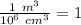 \frac{ 1 \ m^3 }{ 10^6 \ cm^3 } = 1