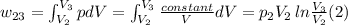 w_{23} = \int_{V_2}^{V_3} pdV = \int_{V_2}^{V_3} \frac{constant}{V} dV = p_2 V_2 \, ln \frac{V_3}{V_2} (2)