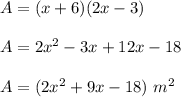 A=(x+6)(2x-3)\\ \\A=2x^{2} -3x+12x-18\\ \\A=(2x^{2}+9x-18)\ m^{2}