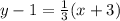 y - 1 =  \frac{1}{3}(x + 3)