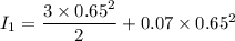 I_1=\dfrac{3\times 0.65^2}{2}+0.07\times 0.65^2