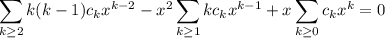 \displaystyle\sum_{k\ge2}k(k-1)c_kx^{k-2}-x^2\sum_{k\ge1}kc_kx^{k-1}+x\sum_{k\ge0}c_kx^k=0