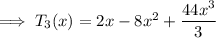 \implies T_3(x)=2x-8x^2+\dfrac{44x^3}3