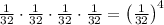 \frac{1}{32} \cdot \frac{1}{32} \cdot \frac{1}{32} \cdot \frac{1}{32} =\left( \frac{1}{32} \right)^4