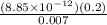 \frac{(8.85\times 10^{-12})(0.2)}{0.007}