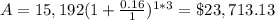 A=15,192(1+\frac{0.16}{1})^{1*3}=\$23,713.13