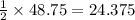 \frac{1}{2} \times 48.75=24.375