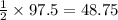 \frac{1}{2} \times 97.5=48.75