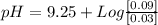 pH = 9.25 + Log\frac{ [ 0.09 ] }{ [ 0.03 ]}