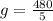 g =  \frac{480}{5}