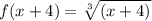 f(x+4)=\sqrt[3]{(x+4)}