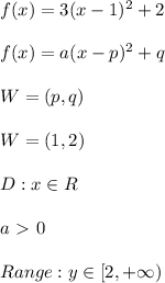 f(x)=3(x-1)^{2}+2 \\  \\ f(x)=a(x-p)^{2}+q \\  \\ W=(p,q) \\  \\ W=(1,2) \\  \\ D: x \in R \\  \\ a \ \textgreater \ 0 \\  \\ Range: y \in [2,+\infty)