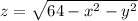 z=\sqrt{64-x^2-y^2}