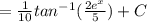 = \frac{1}{10} tan^{-1}(\frac{2e^{x}}{5}) + C