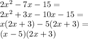 2x^2-7x-15=\\&#10;2x^2+3x-10x-15=\\&#10;x(2x+3)-5(2x+3)=\\&#10;(x-5)(2x+3)