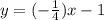 y=(-\frac{1}{4})x-1