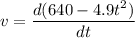 v=\dfrac{d(640-4.9t^2)}{dt}