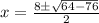 x=\frac{8 \pm \sqrt{64-76}}{2}