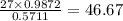 \frac{27\times 0.9872}{0.5711}=46.67