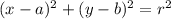 (x-a)^{2} + (y-b)^{2}= r^{2}