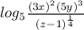 log_{5}\frac{(3x)^{2}(5y)^{3}}{(z-1)^{\frac{1}{4}}}