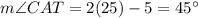 m\angle CAT=2(25)-5=45^{\circ}