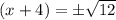 (x+4)=\pm \sqrt{12}