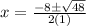x=\frac{-8 \pm \sqrt{48}}{2(1)}