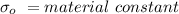 \sigma_o\ =material\ constant