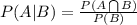 P(A|B)=\frac{P(A\bigcap B)}{P(B)}