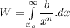 W=\int\limits^{\infty}_{x_{o}}{\dfrac{b}{x^n}.dx}