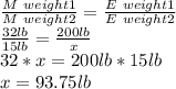 \frac{M \ weight1}{M \ weight2} = \frac{E \ weight1}{E \ weight2}\\&#10;\frac{32lb}{15lb}=\frac{200lb}{x}\\&#10;32*x=200lb*15lb\\&#10;x=93.75lb