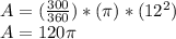 A = (\frac{300}{360}) * (\pi) * (12 ^ 2)\\A = 120\pi