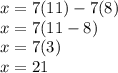 x=7(11)-7(8)\\x=7(11-8) \\ x=7(3)\\x=21