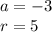 a=-3\\&#10;r=5