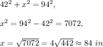 42^2+x^2=94^2,\\ \\x^2=94^2-42^2=7072,\\ \\x=\sqrt{7072}=4\sqrt{442}\approx 84\ in