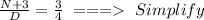 \frac{N+3}{D}= \frac{3}{4}\ ===\ Simplify