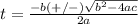 t=\frac{-b(+/-)\sqrt{b^{2}-4ac}} {2a}