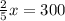 \frac{2}{5} x=300