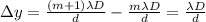 \Delta y = \frac{(m+1) \lambda D}{d}-\frac{m \lambda D}{d}=\frac{\lambda D}{d}