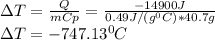 \Delta T=\frac{Q}{mCp} =\frac{-14900J}{0.49J/(g^0C)*40.7g}\\ \Delta T=-747.13^0C