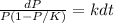 \frac{dP}{P(1-P/K)} = kdt